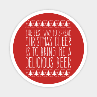 Funny Best Way to Spread Christmas Cheer is to Bring Me a Delicious Beer Magnet